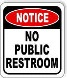 NOTICE No Public Restroom Aluminum Composite Sign
