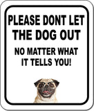 PLEASE DONT LET THE DOG OUT Pug w Glasses Metal Aluminum Composite Sign
