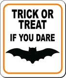 TRICK OR TREAT IF YOU DARE W BAT Metal Aluminum Composite Sign