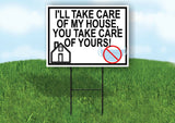 TAKE CARE OF MINE YOU TAKE YOURS NO MASK Yard Sign with Stand LAWN SIGN
