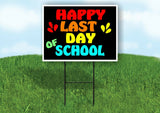 HAPPY LAST DAY OF SCHOOL COLORFUL Yard Sign with Stand LAWN SIGN