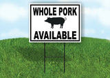WHOLE PORK AVAILABLE BLACK BORDER Yard Sign Road with Stand LAWN SIGN