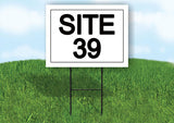 SITE 39  18 in x 24 in Yard Sign Road Sign with Stand
