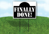 FINALLY DONE BLACK SHAPE Yard Sign with Stand LAWN SIGN