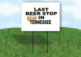 TENNESSEE LAST BEER STOP 18 in x 24 in Yard Sign Road Sign with Stand