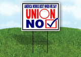 AMERICA WORKS BEST UNION NO Yard Sign with Stand LAWN SIGN