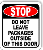 STOP DO NOT LEAVE PACKAGES OUTSIDE OF THIS DOOR Metal Aluminum composite sign