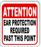 ATTENTION EAR PROTECTION REQUIRED PAST THIS POINT Metal Aluminum composite sign