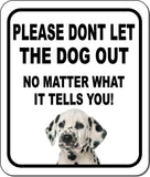 PLEASE DONT LET THE DOG OUT Dalmatian Metal Aluminum Composite Sign