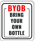 BYOB BRING YOUR OWN BOTTLE Metal Aluminum composite sign