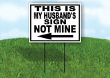 HUSBANDS SIGN NOT MINE LEFT ARROW Yard Sign with Stand LAWN SIGN