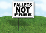 PALLETS NOT FREE BLACK BORDER Yard Sign with Stand LAWN SIGN