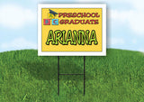 ARIANNA PRESCHOOL GRADUATE 18 in x 24 in Yard Sign Road Sign with Stand