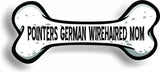 Dog Mom Pointers German Wirehaired Bone Car Magnet Bumper Sticker 3"x7"