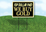 TOP DOLLAR PAID WE BUY GOLD BLACK Yard Sign with Stand LAWN SIGN