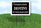 DESTINY CONGRATULATIONS GRADUATION 18 in x 24 in Yard Sign Road Sign with Stand