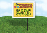 KATE PRESCHOOL GRADUATE 18 in x 24 in Yard Sign Road Sign with Stand