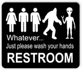 FUNNY BATHROOM WHATEVER JUST WASH YOUR HANDS BIGFOOT ALIEN SIGN