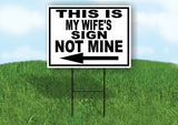 WIFES SIGN NOT MINE LEFT ARROW with Stand LAWN SIGN Single sided