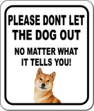 PLEASE DONT LET THE DOG OUT Shiba Inu Metal Aluminum Composite Sign