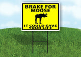 BRAKE FOR MOOSE SAVE YOUR LIFE YELLOW Yard Sign with Stand LAWN SIGN