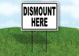 DISMOUNT HERE BLACK WHITE Yard Sign with Stand LAWN SIGN