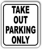 TAKE OUT PARKING ONLY BLACK Metal Aluminum composite sign