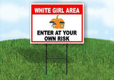 WHITE GIRL AREA ENTER AT YOUR OWN RISK RED Yard Sign Road with Stand LAWN SIGN