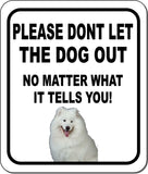 PLEASE DONT LET THE DOG OUT Samoyed Metal Aluminum Composite Sign