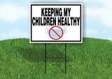 KEEPING MY CHILDREN HEALTHY NO MASK Yard Sign with Stand LAWN SIGN