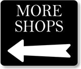 MORE SHOPS LEFT ARROW BLACK Metal Aluminum composite sign