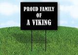 A VIKING PROUD FAMILY 18 in x 24 in Yard Sign Road Sign with Stand