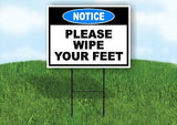 NOTICE PLEASE WIPE YOUR FEET Yard Sign Road with Stand LAWN SIGN
