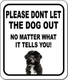 PLEASE DONT LET THE DOG OUT Lhasa Apso Metal Aluminum Composite Sign