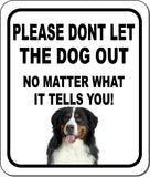 PLEASE DONT LET THE DOG OUT NMW Bernese Mountain Dog Aluminum Composite Sign