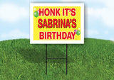 SABRINA'S HONK ITS BIRTHDAY 18 in x 24 in Yard Sign Road Sign with Stand