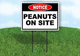 NOTICE PEANUTS ON SITE Yard Sign Road with Stand LAWN SIGN