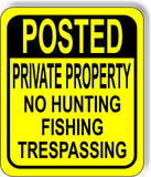 POSTED PRIVATE PROPERTY NO HUNTING FISHING TRESPASSING Aluminum composite sign