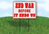 END WAR BEFORE IT ENDS US Yard Sign with Stand LAWN SIGN