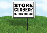 STORE CLOSED 24 7 ONLINE BLACK BORDER Yard Sign with Stand LAWN SIGN