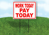 WORK TODAY PAY TODAY RED WHITE Yard Sign Road with Stand LAWN SIGN