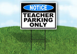 NOTICE TEACHER Parking Only BLUE Yard Sign Road with Stand LAWN POSTER