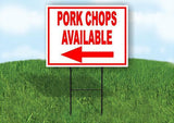 PORK CHOPS AVAILABLE LEFT ARROW RED 18INX24IN YARD ROAD SIGN W/ STAND