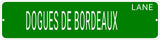 DOGUES DE BORDEAUX LANE 24"x6 ALUM COMPOSITE SIGN
