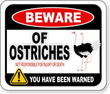 BEWARE OF Ostriches NOT RESPONSIBLE FOR INJURY OR DEATH Aluminum composite sign