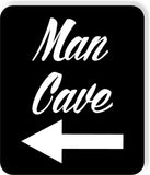 Man Cave left arrow black Metal Aluminum composite sign