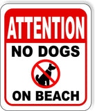 ATTENTION NO DOGS ON BEACH Metal Aluminum composite sign