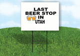 UTAH LAST BEER STOP 18 in x 24 in Yard Sign Road Sign with Stand
