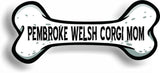 Dog Mom Pembroke Welsh Corgi Bone Car Magnet Bumper Sticker 3"x7"