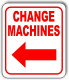 CHANGE MACHINES LEFT ARROW Metal Aluminum Composite Sign